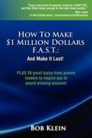 How to Make $1 Million Dollars F.A.S.T. And Make It Last!