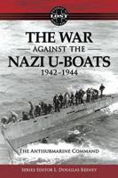 The War Against the Nazi U-Boats 1942-1944