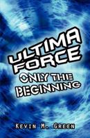 Ultima Force: Only the Beginning