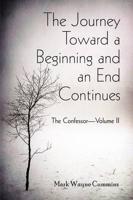 The Journey Toward a Beginning and an End Continues: The Confessor-Volume II