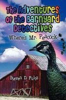 The Adventures of the Barnyard Detectives: Where's Mr. Peacock