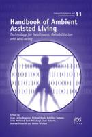 Handbook of Ambient Assisted Living: Technology for Healthcare, Rehabilitation and Well-Being