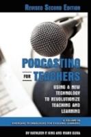 Podcasting for Teachers Using a New Technology to Revolutionize Teaching and Learning (Revised Second Edition) (Hc)