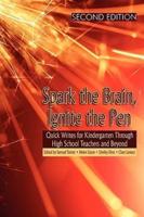 Spark the Brain, Ignite the Pen: Quick Writes for Kindergarten Through High School Teachers and Beyond (Second Edition) (PB)