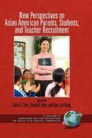 New Perspectives on Asian American Parents, Students, and Teacher Recruitment (Hc)