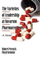 The Varieties of Leadership at Novarum Pharmaceuticals: A Novel (Hc)