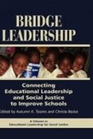Bridge Leadership: Connecting Educational Leadership and Social Justice to Improve Schools (Hc)