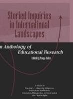 Storied Inquiries in International Landscapes an Anthology of Educational Research (Hc)