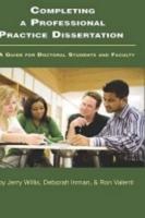Completing a Professional Practice Dissertation: A Guide for Doctoral Students and Faculty (Hc)