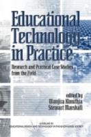 Educational Technology in Practice: Research and Practical Case Studies from the Field (PB)