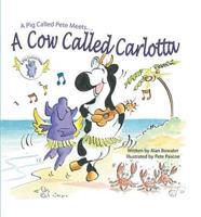 A Pig Called Pete Meets... A Cow Called Carlotta