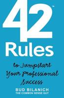 42 Rules to Jumpstart Your Professional Success