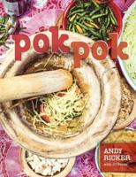 Pok Pok. Food and Stories from the Streets, Homes, and Roadside Restaurants of Thailand