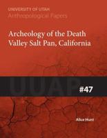 Archaeology of the Death Valley Salt Pan, California