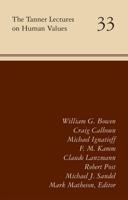 The Tanner Lectures on Human Values. Volume 33, 2014 Bowen, Calhoun, Ignatieff, Kamm, Lanzmann, Post, Sandel