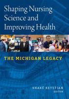 Shaping Nursing Science and Improving Health: The Michigan Legacy