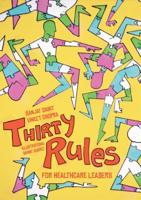 Thirty Rules for Healthcare Leaders