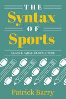 The Syntax of Sports. Class 4 Parallel Structure