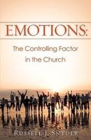 EMOTIONS: The Controlling Factor in the Church