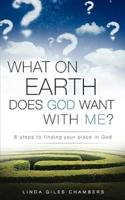 What on Earth Does God Want With Me?