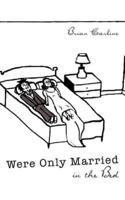 Were Only Married in the Bed
