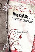 They Call Me . . . Pastor Sandy