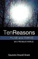 Ten Reasons To Live And Thrive (In A Troubled World)