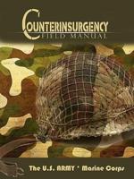The U.S. Army/Marine Corps Counterinsurgency Field Manual