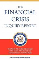 The Financial Crisis Inquiry Report, Authorized Edition: Final Report of the National Commission on the Causes of the Financial and Economic Crisis in the United States