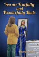 You Were Fearfully and Wonderfully Made: Discover Your True Value!