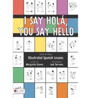 I Say Hola, You Say Hello: One-A-Day Illustrated Spanish Lessons
