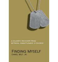 Finding Myself: A Soldier's Recovery from Betrayal, Embattlement, & Divorce