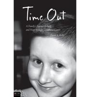 Time Out: A Family's Journey of Faith and Hope Through Childhood Cancer