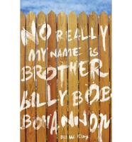 No Really My Name Is Brother Billy Bob Bohannon