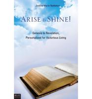 Arise & Shine!: Genesis to Revelation, Personalized for Victorious Living