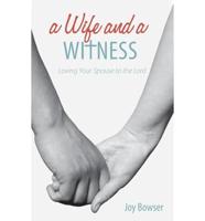 A Wife and a Witness: Loving Your Spouse to the Lord