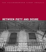 Between Piety And Desire (Neighborhood Story Project)