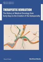 Therapeutic Revolution The History of Medical Oncology from Early Days to the Creation of the Subspecialty