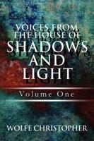 Voices from the House of Shadows and Light: Volume One