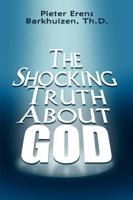 Shocking Truth About God