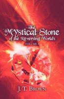 The Mystical Stone of the Reversing Worlds: Volume 1