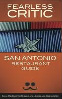 The Fearless Critic San Antonio Restaurant Guide