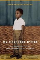 My First Coup D'etat and Other True Stories from the Lost Decades of Africa