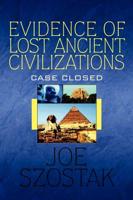 Evidence of Lost Ancient Civilizations: Case Closed