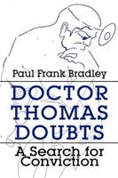Doctor Thomas Doubts: A Search for Conviction