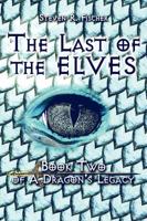 The Last of the Elves: Book Two of a Dragon's Legacy