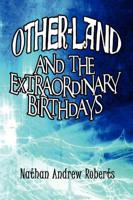 Other-Land and the Extraordinary Birthdays