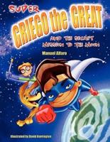 Super Griego the Great and the Secret Mission to the Moon
