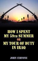 How I Spent My 59th Summer or My Tour of Duty in Iraq.