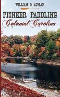 Pioneer Paddling Colonial Carolina